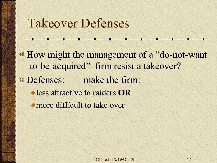 Takeover Defenses How might the management of a “do-not-want -to-be-acquired” firm resist a takeover?