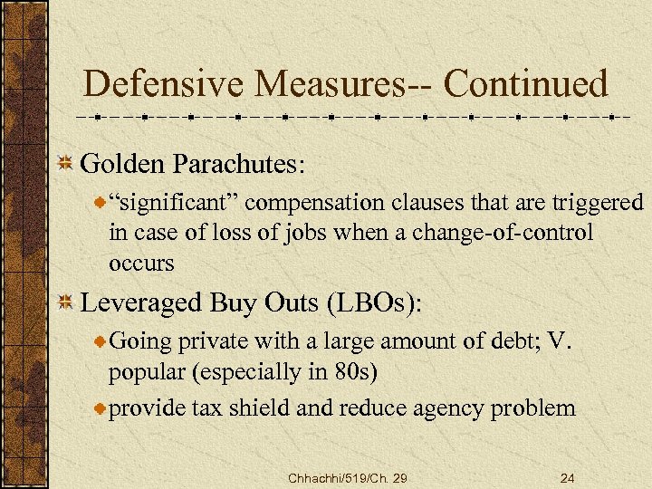 Defensive Measures-- Continued Golden Parachutes: “significant” compensation clauses that are triggered in case of