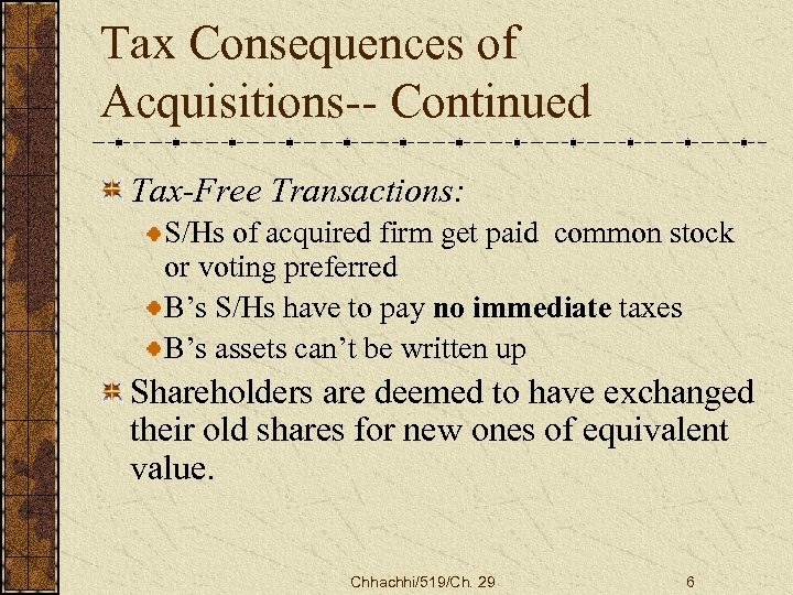 Tax Consequences of Acquisitions-- Continued Tax-Free Transactions: S/Hs of acquired firm get paid common