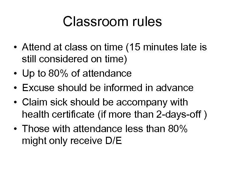 Classroom rules • Attend at class on time (15 minutes late is still considered