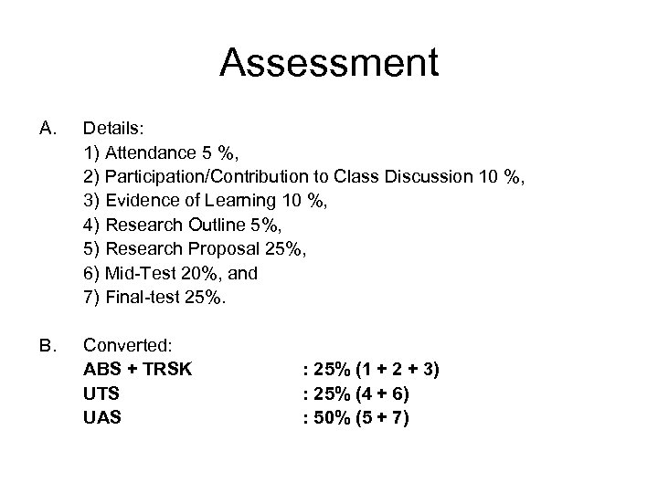 Assessment A. Details: 1) Attendance 5 %, 2) Participation/Contribution to Class Discussion 10 %,