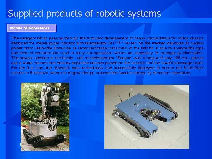 Supplied products of robotic systems Mobile teleoperators The category which passing through the turbulent
