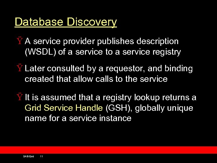 Database Discovery Ÿ A service provider publishes description (WSDL) of a service to a