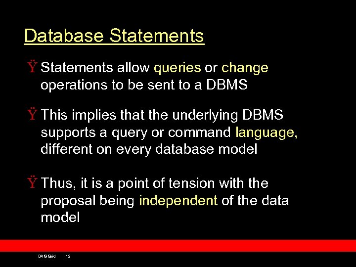 Database Statements Ÿ Statements allow queries or change operations to be sent to a