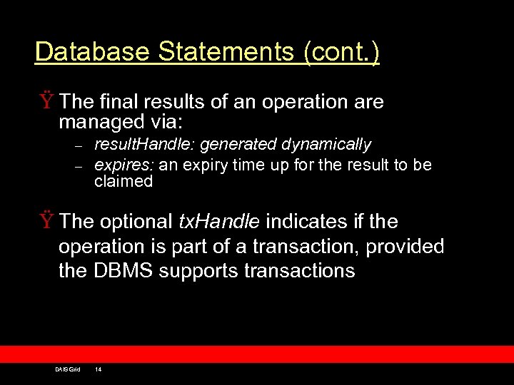 Database Statements (cont. ) Ÿ The final results of an operation are managed via: