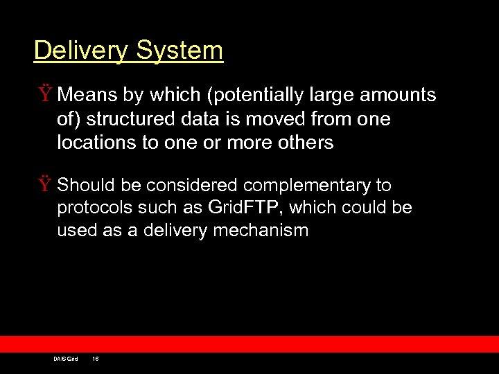 Delivery System Ÿ Means by which (potentially large amounts of) structured data is moved