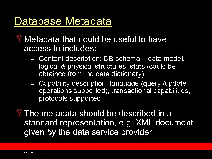 Database Metadata Ÿ Metadata that could be useful to have access to includes: –