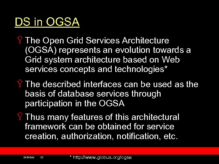 DS in OGSA Ÿ The Open Grid Services Architecture (OGSA) represents an evolution towards