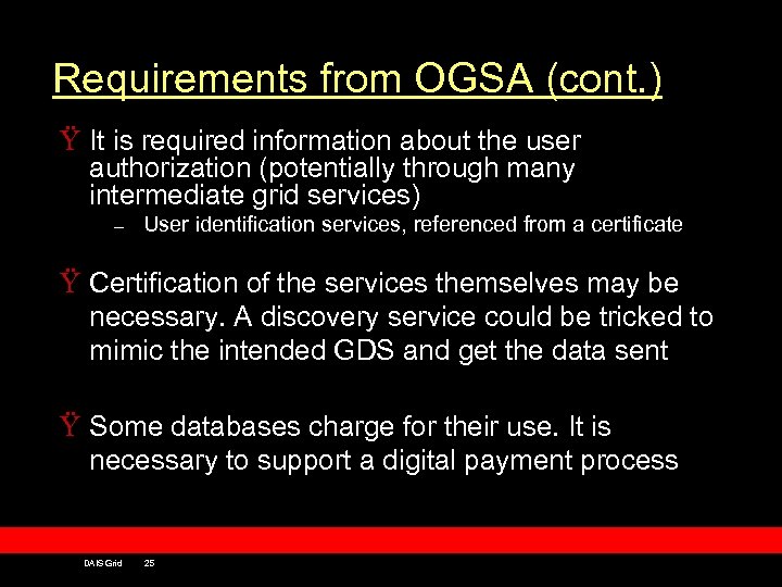 Requirements from OGSA (cont. ) Ÿ It is required information about the user authorization