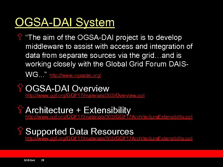 OGSA-DAI System Ÿ “The aim of the OGSA-DAI project is to develop middleware to