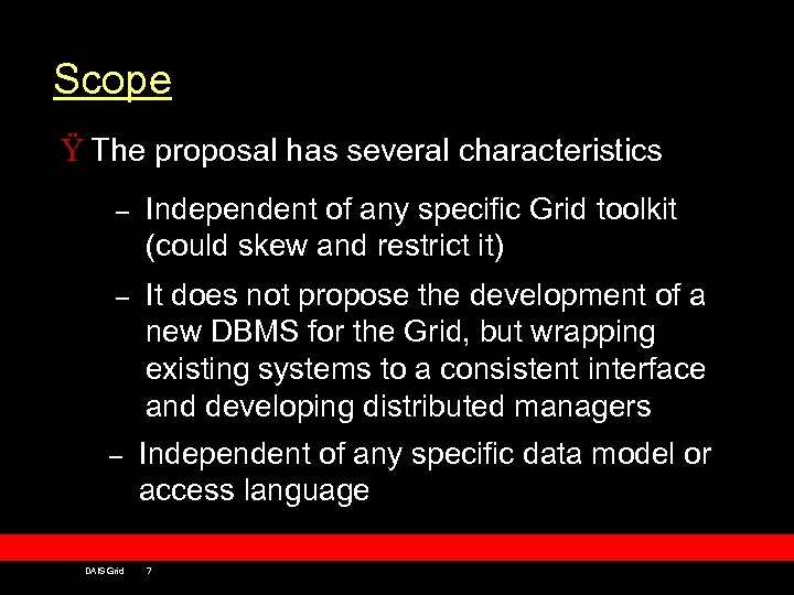 Scope Ÿ The proposal has several characteristics – Independent of any specific Grid toolkit