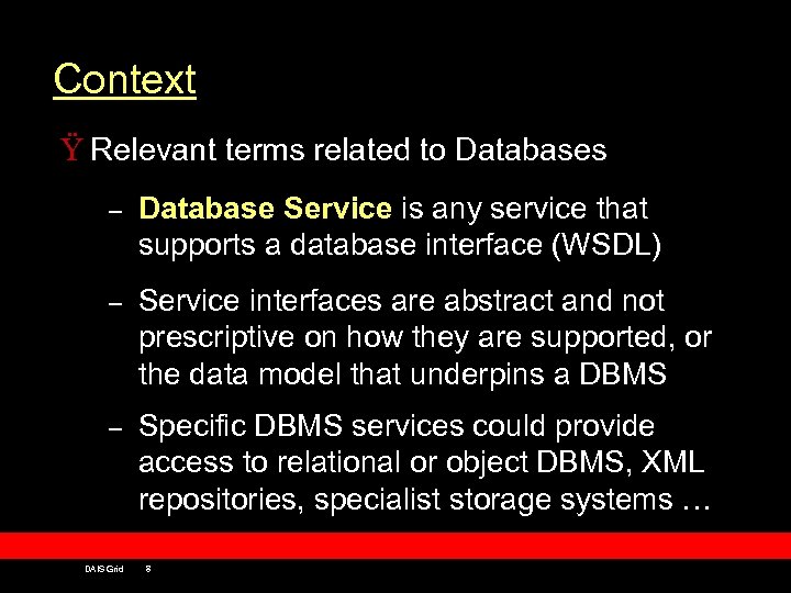 Context Ÿ Relevant terms related to Databases – Database Service is any service that