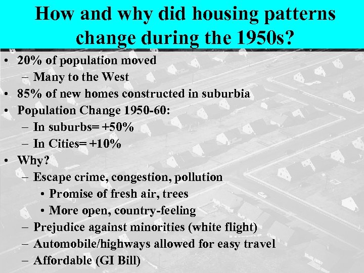 How and why did housing patterns change during the 1950 s? • 20% of