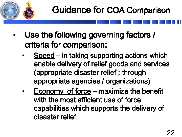 Guidance for COA Comparison • Use the following governing factors / criteria for comparison:
