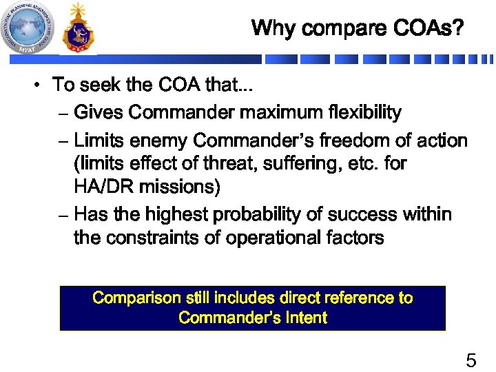 Why compare COAs? • To seek the COA that. . . – Gives Commander