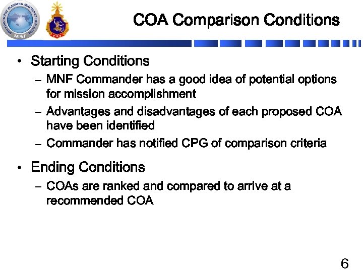 COA Comparison Conditions • Starting Conditions – MNF Commander has a good idea of