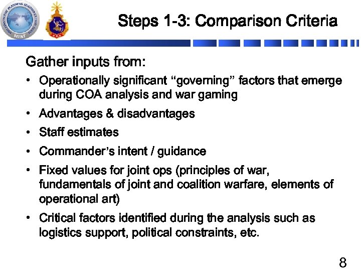 Steps 1 -3: Comparison Criteria Gather inputs from: • Operationally significant “governing” factors that
