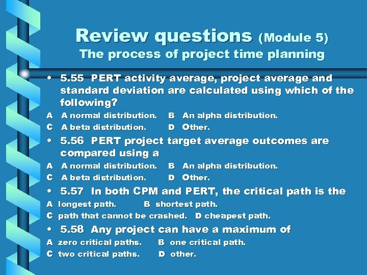 Review questions (Module 5) The process of project time planning • 5. 55 PERT