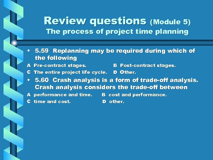 Review questions (Module 5) The process of project time planning • 5. 59 Replanning