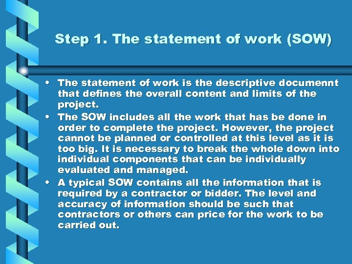 Step 1. The statement of work (SOW) • The statement of work is the