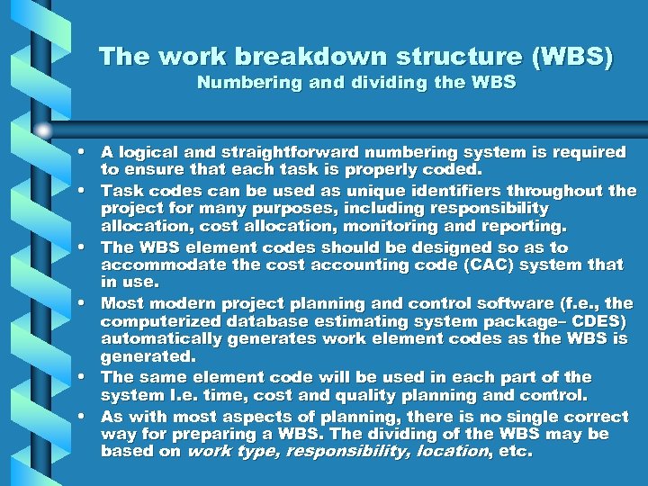 The work breakdown structure (WBS) Numbering and dividing the WBS • A logical and