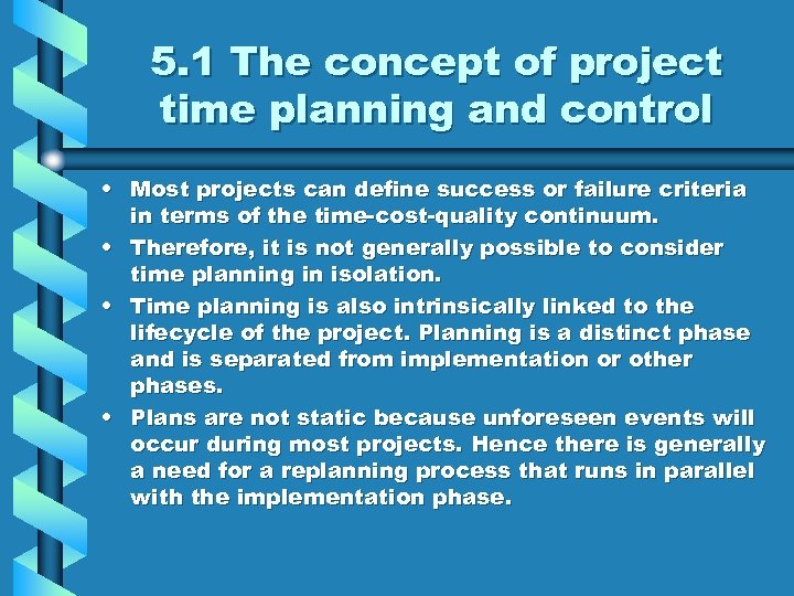 5. 1 The concept of project time planning and control • Most projects can