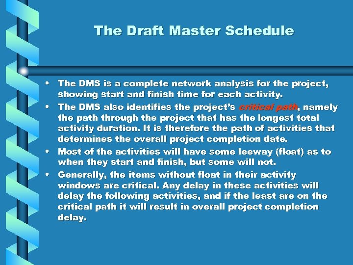 The Draft Master Schedule • The DMS is a complete network analysis for the