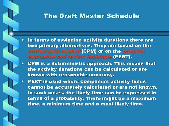 The Draft Master Schedule • In terms of assigning activity durations there are two