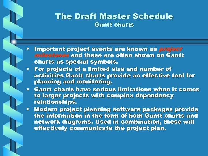 The Draft Master Schedule Gantt charts • Important project events are known as project