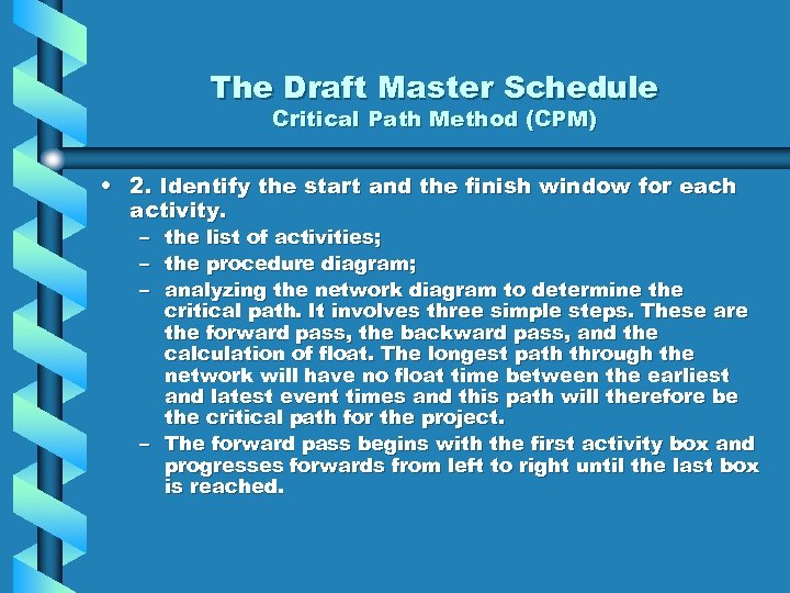 The Draft Master Schedule Critical Path Method (CPM) • 2. Identify the start and