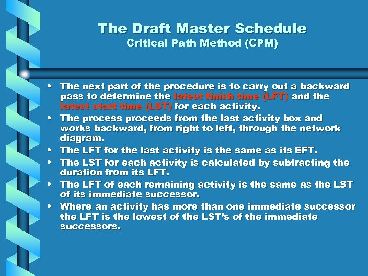 The Draft Master Schedule Critical Path Method (CPM) • The next part of the