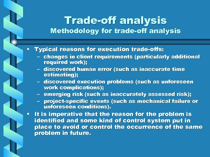 Trade-off analysis Methodology for trade-off analysis • Typical reasons for execution trade-offs: – changes