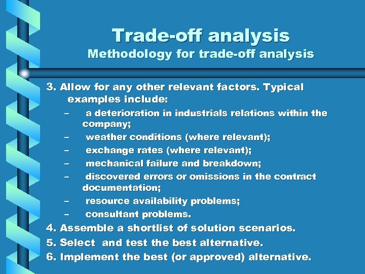 Trade-off analysis Methodology for trade-off analysis 3. Allow for any other relevant factors. Typical