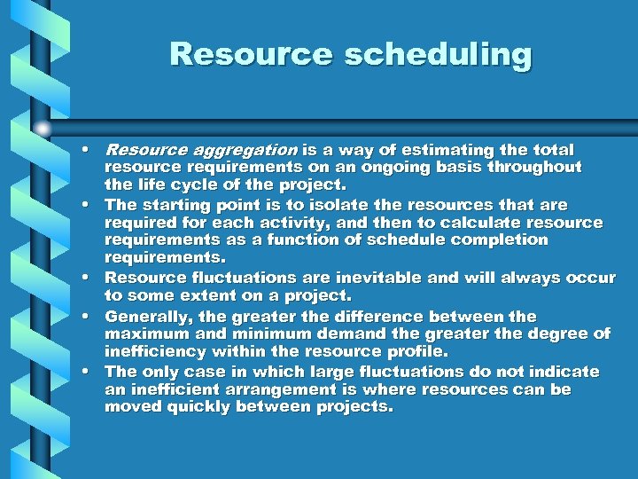 Resource scheduling • Resource aggregation is a way of estimating the total resource requirements