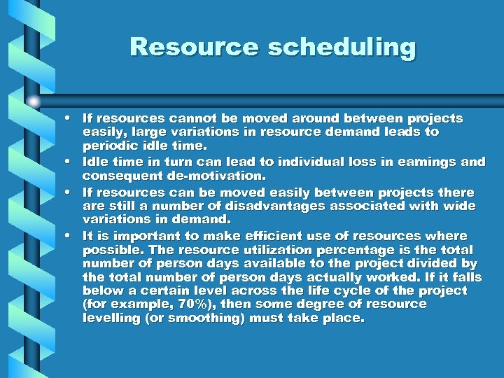 Resource scheduling • If resources cannot be moved around between projects easily, large variations