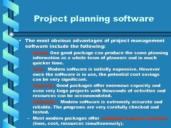 Project planning software • The most obvious advantages of project management software include the