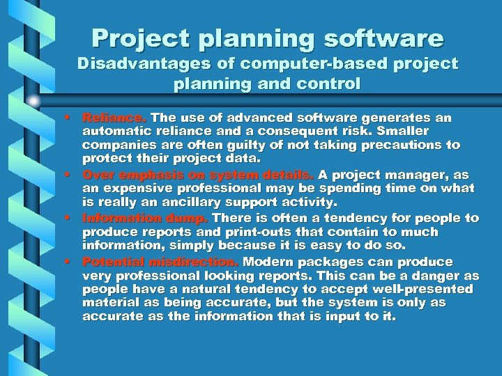 Project planning software Disadvantages of computer-based project planning and control • Reliance. The use