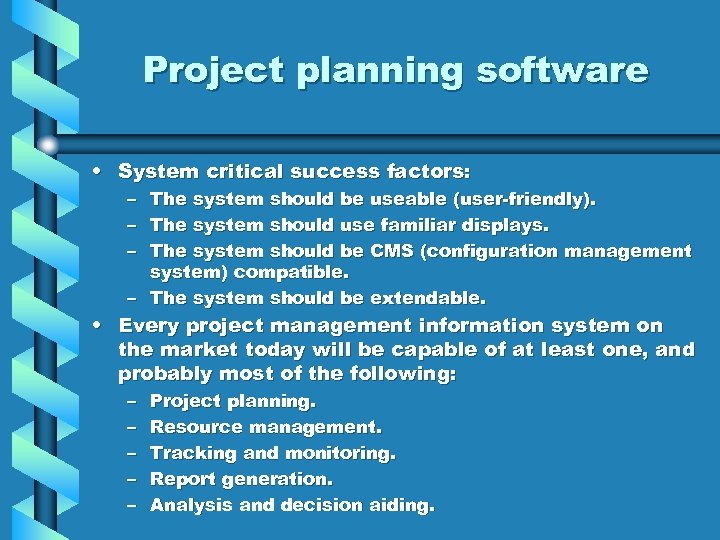 Project planning software • System critical success factors: – The system should be useable