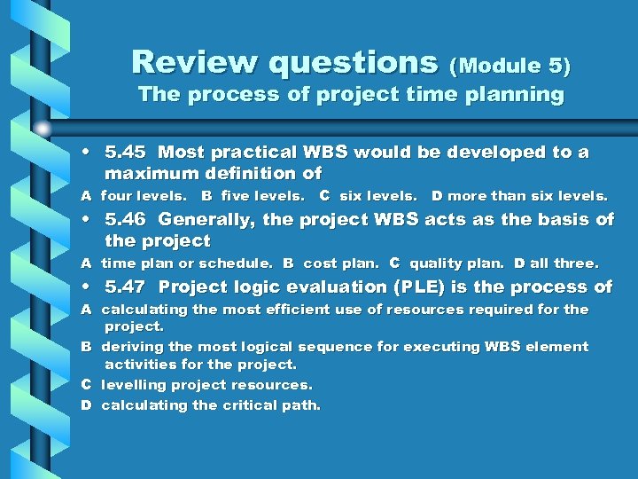 Review questions (Module 5) The process of project time planning • 5. 45 Most