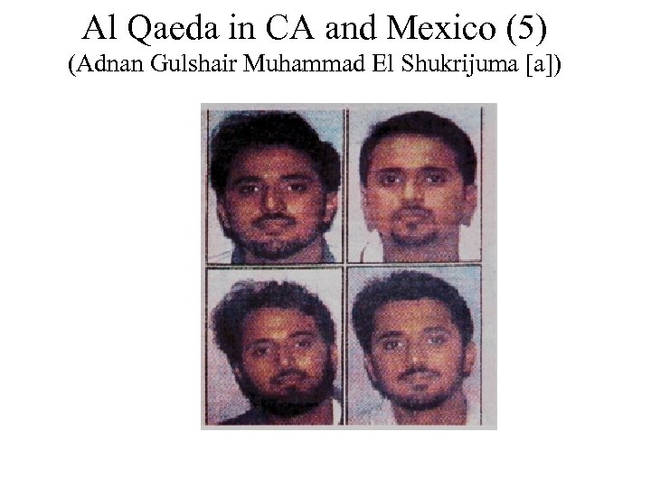 Al Qaeda in CA and Mexico (5) (Adnan Gulshair Muhammad El Shukrijuma [a]) 
