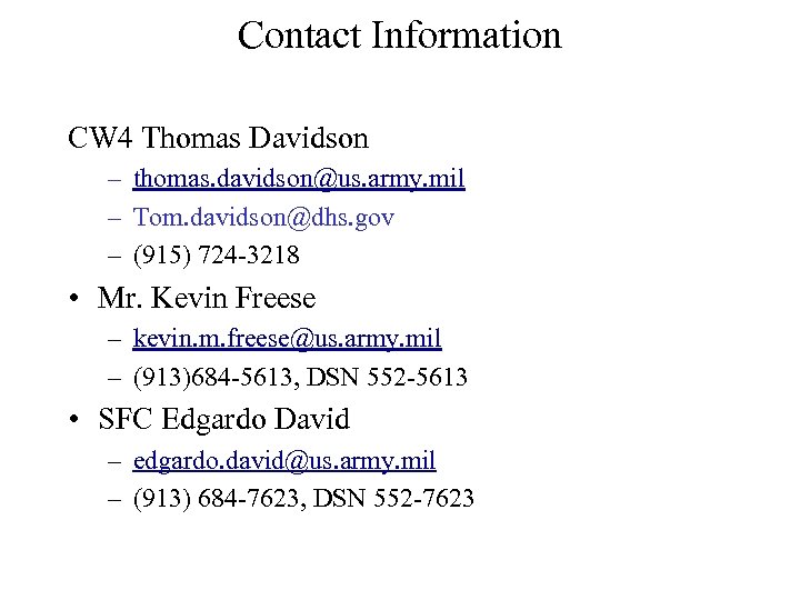 Contact Information CW 4 Thomas Davidson – thomas. davidson@us. army. mil – Tom. davidson@dhs.