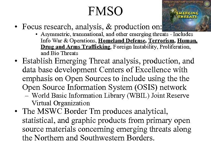 FMSO • Focus research, analysis, & production on: • Asymmetric, transnational, and other emerging