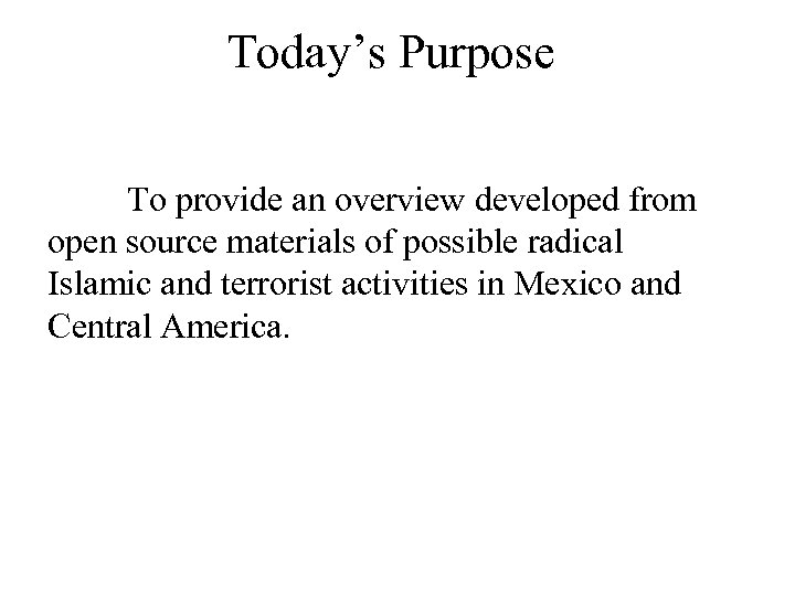 Today’s Purpose To provide an overview developed from open source materials of possible radical