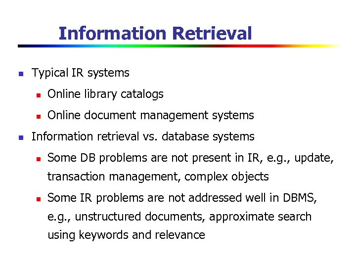 Information Retrieval n Typical IR systems n n n Online library catalogs Online document