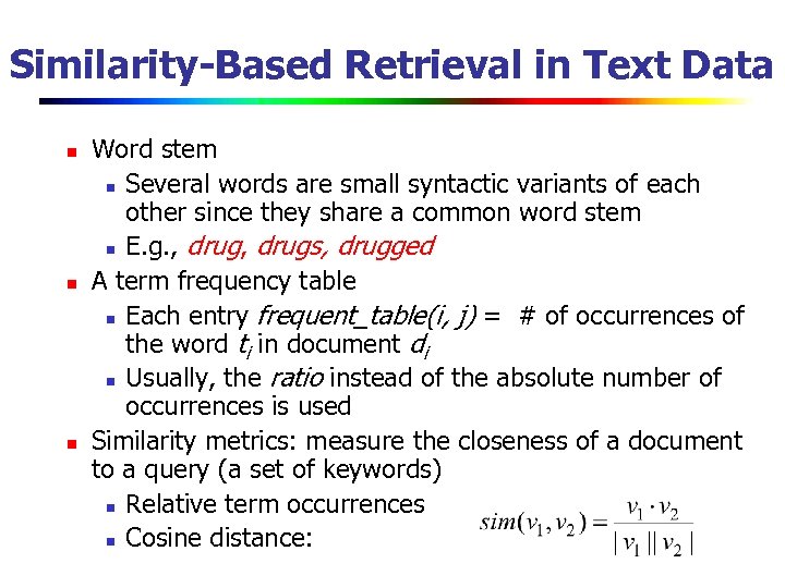 Similarity-Based Retrieval in Text Data n n n Word stem n Several words are