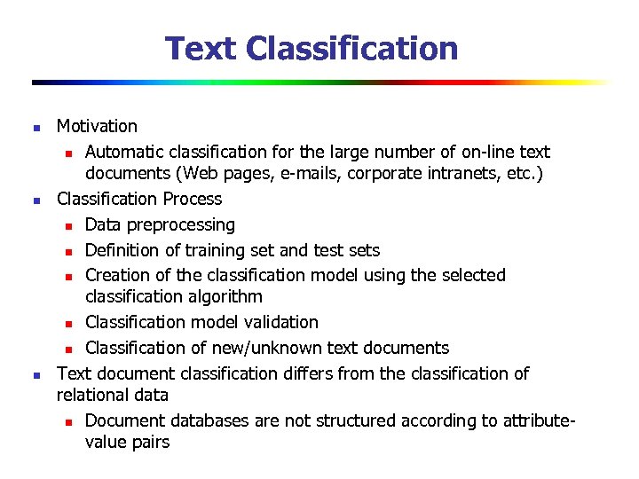 Text Classification n Motivation n Automatic classification for the large number of on-line text