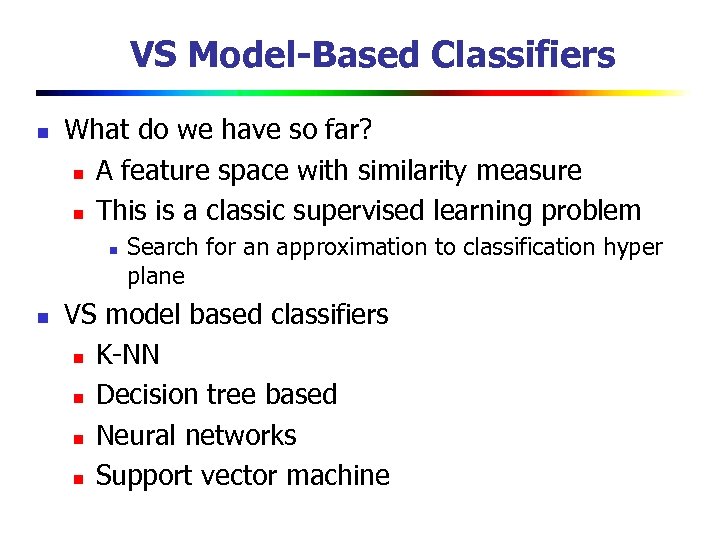 VS Model-Based Classifiers n What do we have so far? n A feature space