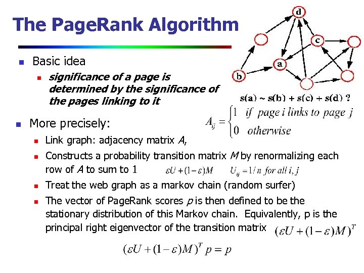 The Page. Rank Algorithm n Basic idea n n significance of a page is