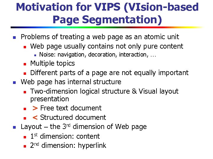 Motivation for VIPS (VIsion-based Page Segmentation) n Problems of treating a web page as