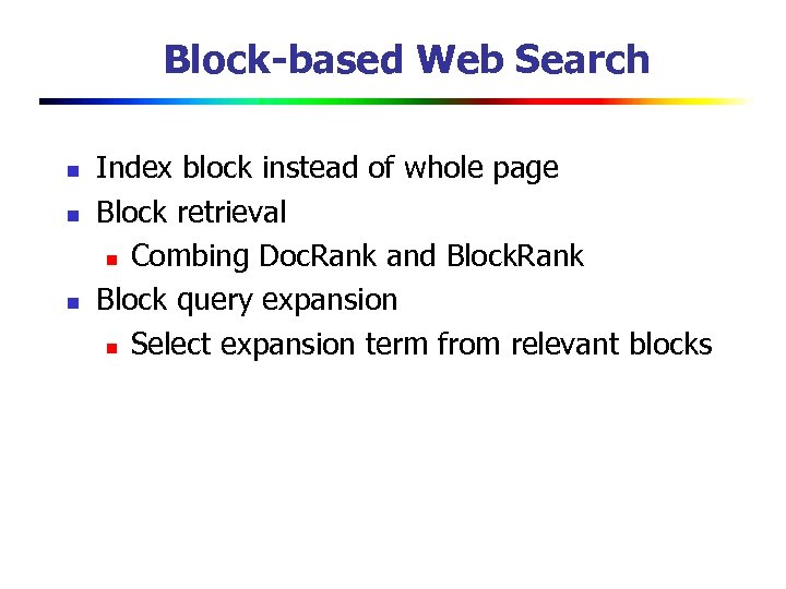 Block-based Web Search n n n Index block instead of whole page Block retrieval